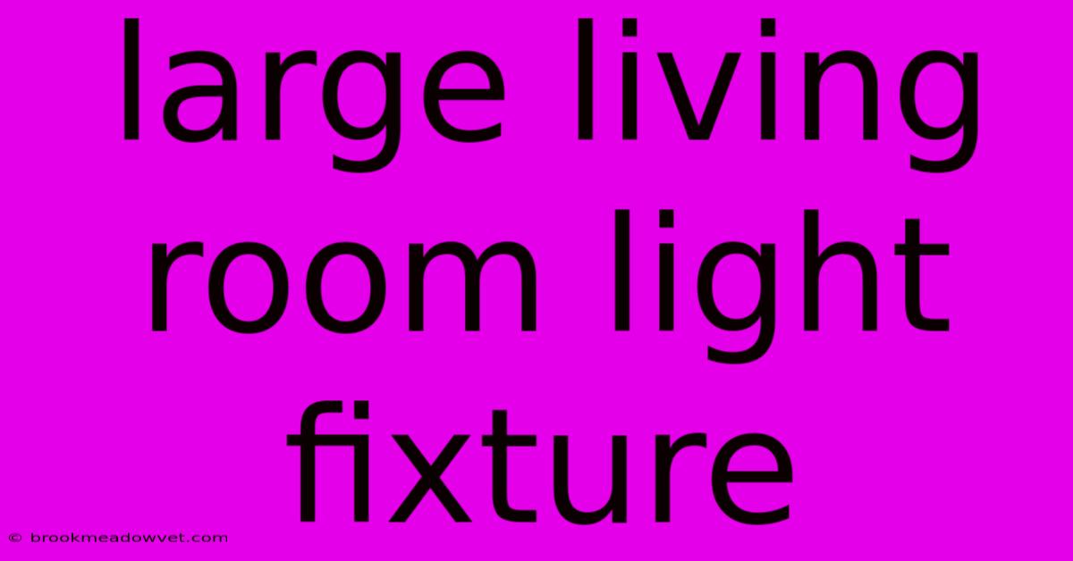 Large Living Room Light Fixture