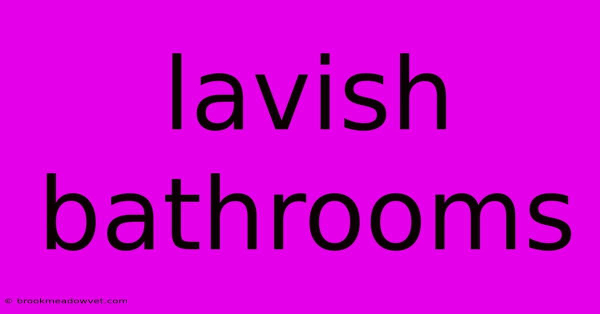 Lavish Bathrooms