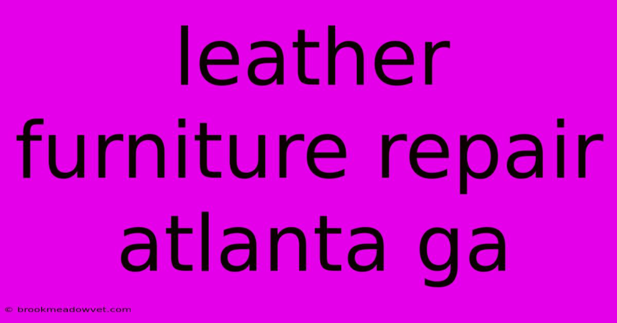 Leather Furniture Repair Atlanta Ga