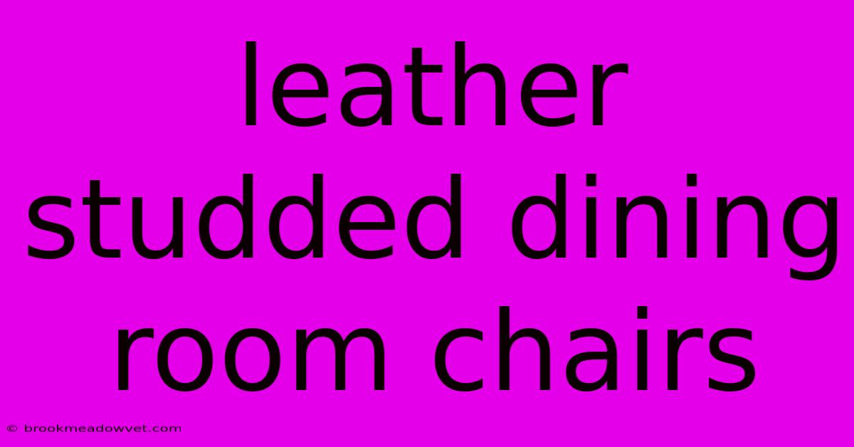 Leather Studded Dining Room Chairs