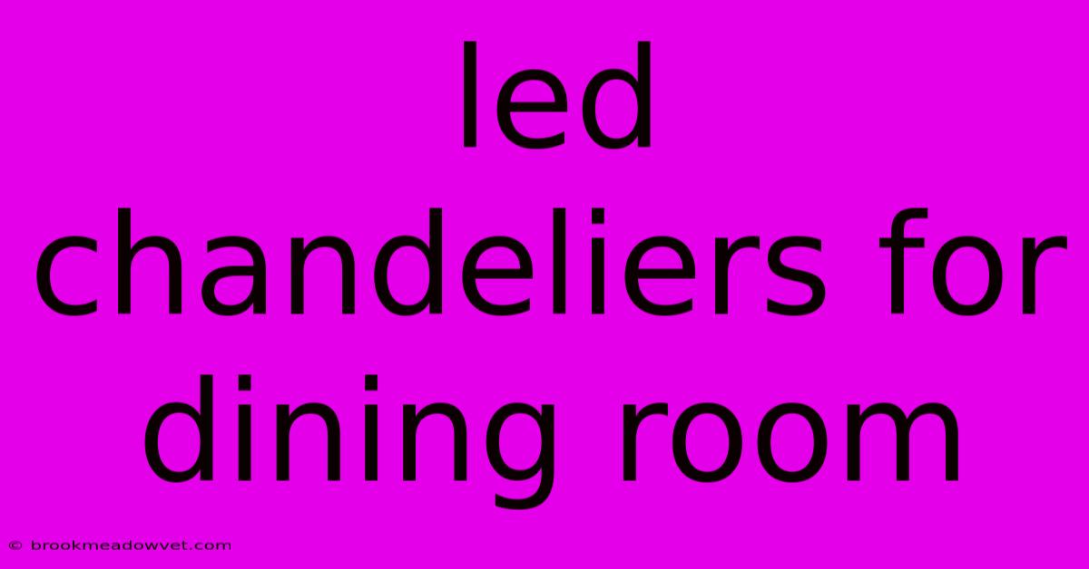 Led Chandeliers For Dining Room