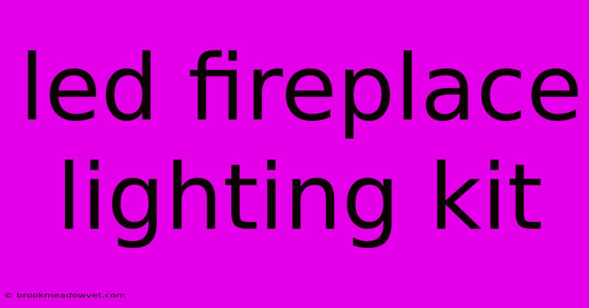 Led Fireplace Lighting Kit