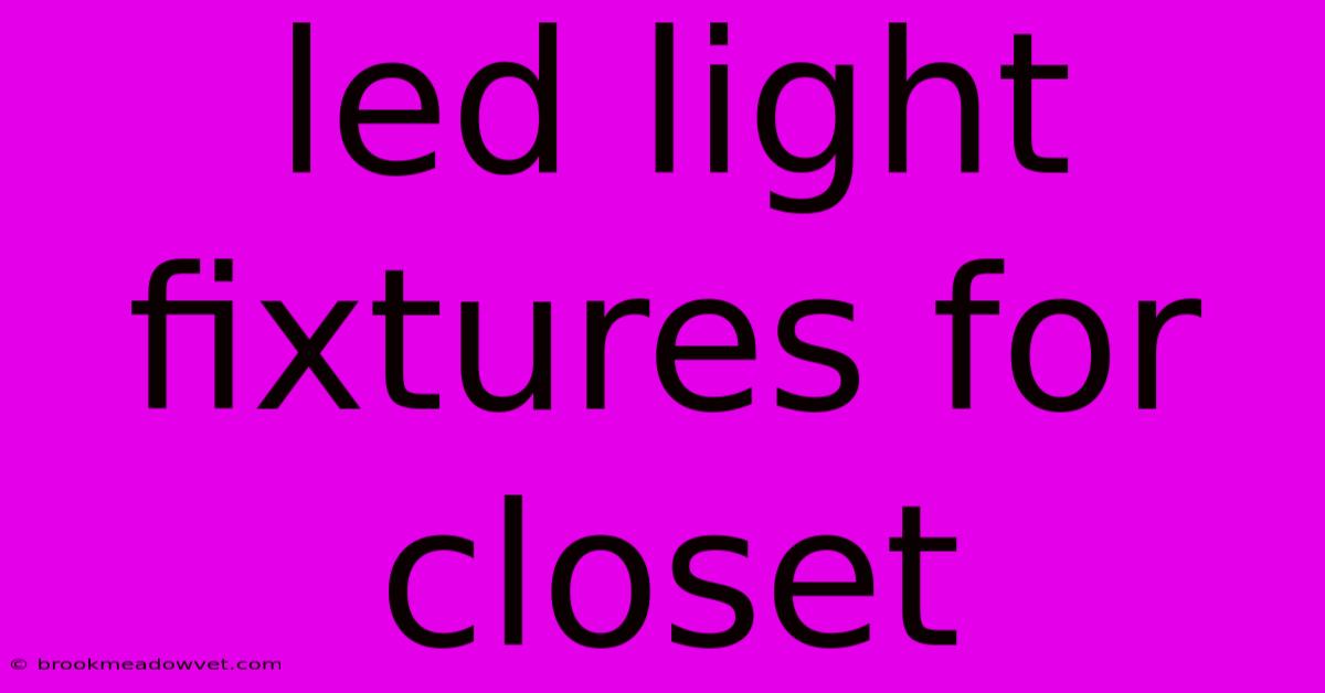 Led Light Fixtures For Closet