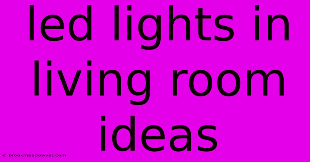 Led Lights In Living Room Ideas