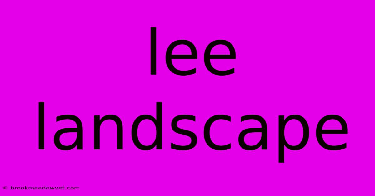 Lee Landscape