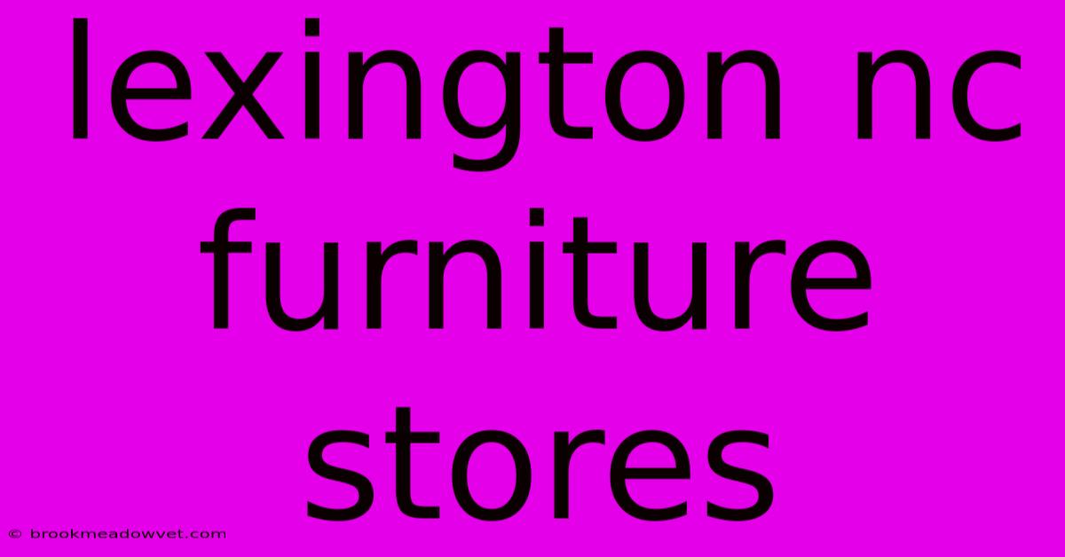 Lexington Nc Furniture Stores