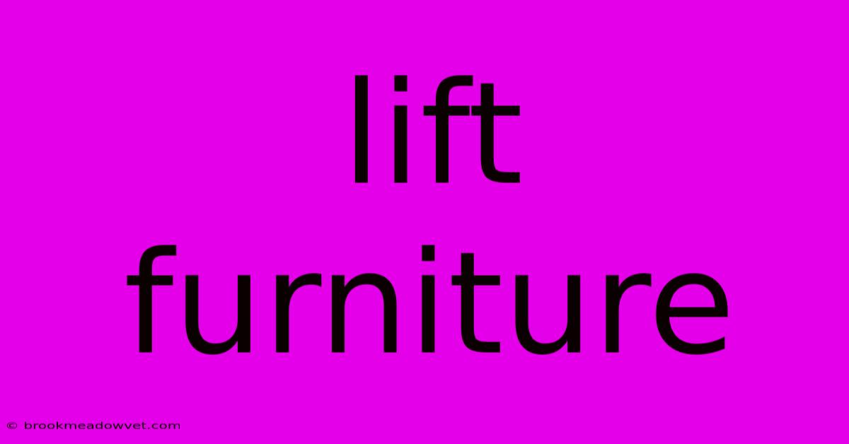 Lift Furniture