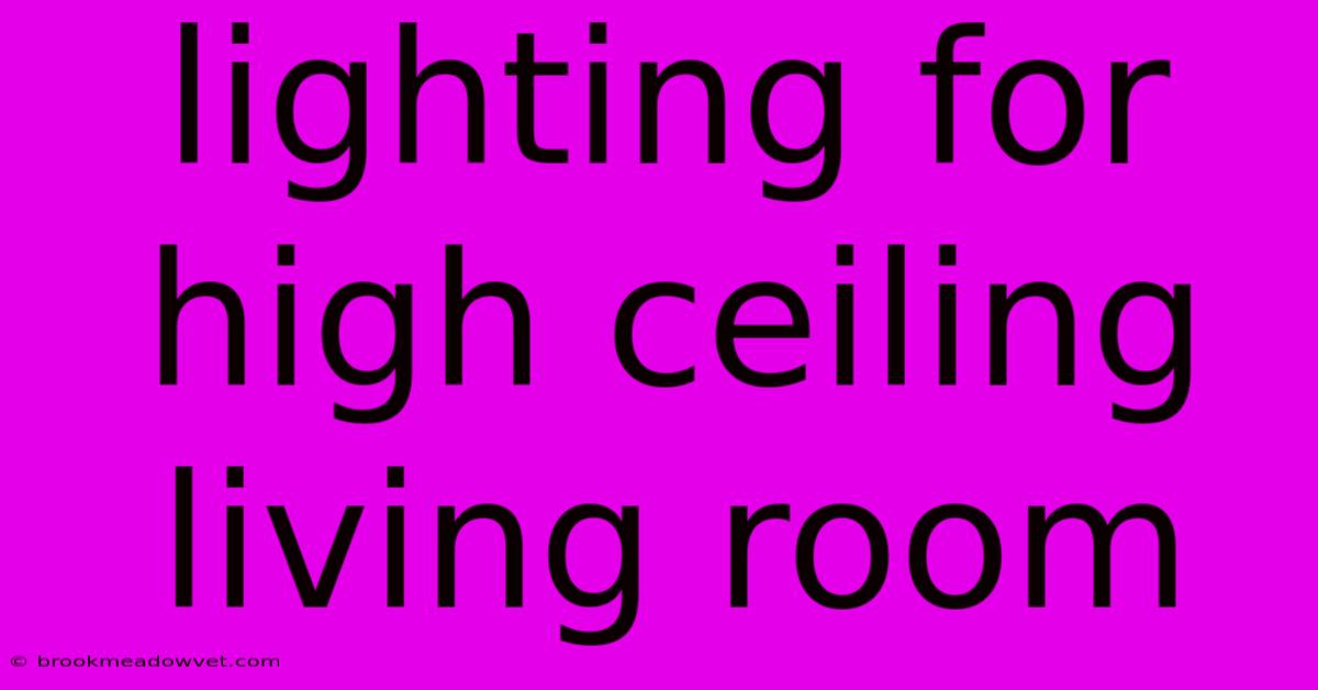 Lighting For High Ceiling Living Room