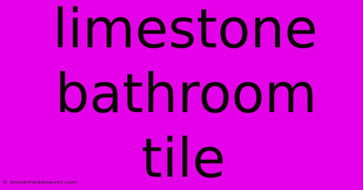 Limestone Bathroom Tile