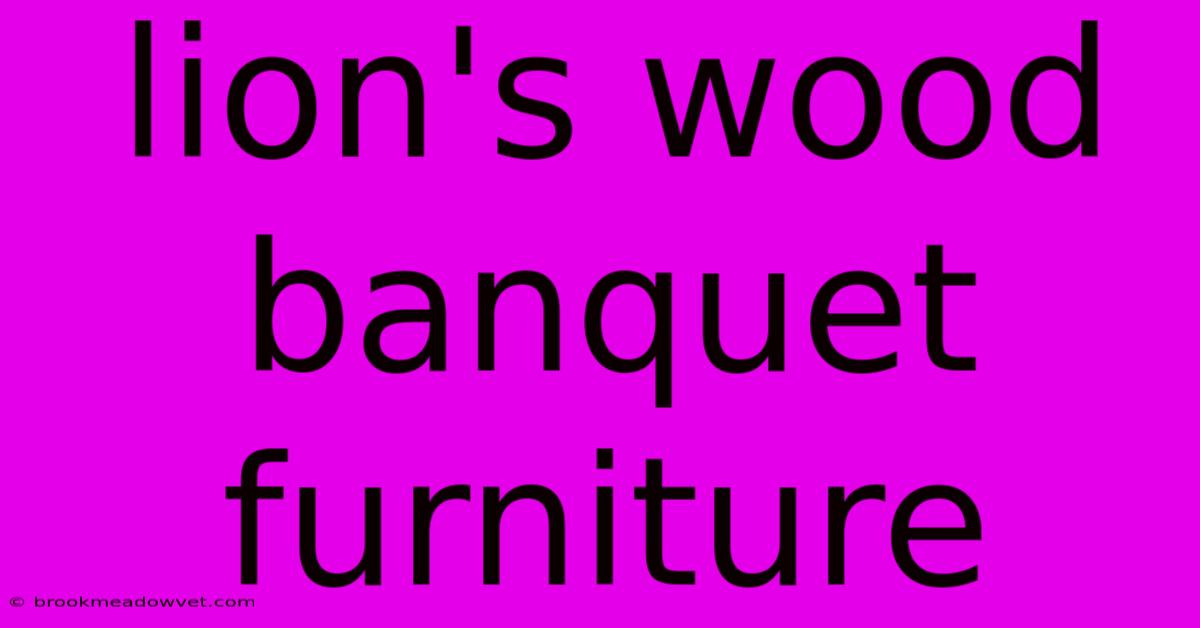 Lion's Wood Banquet Furniture