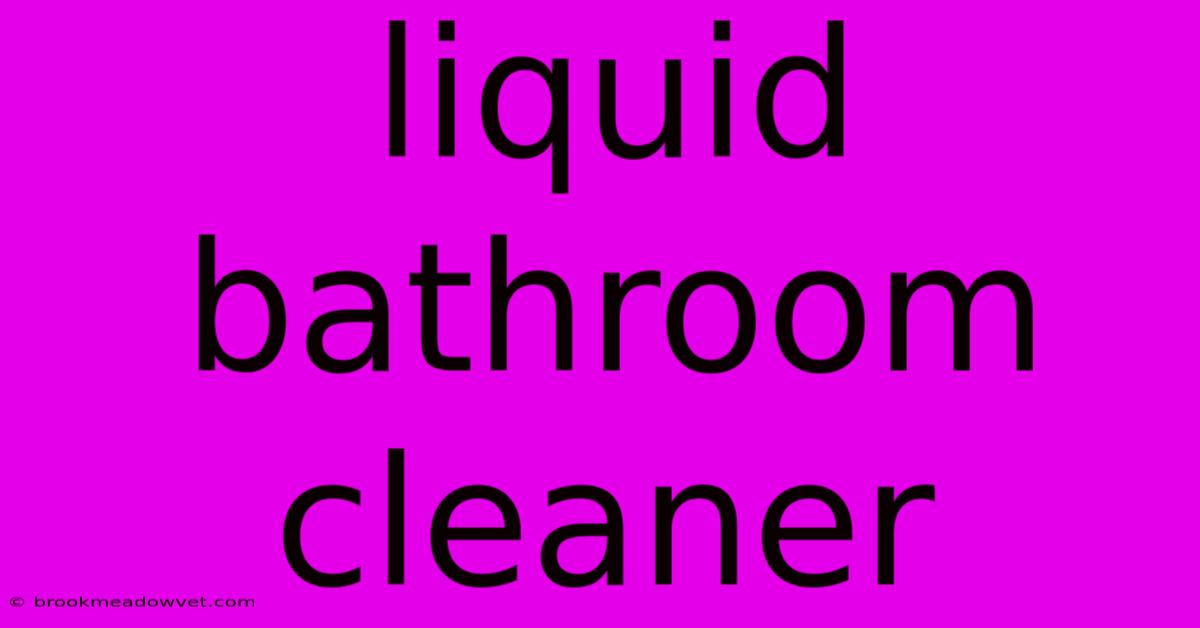 Liquid Bathroom Cleaner