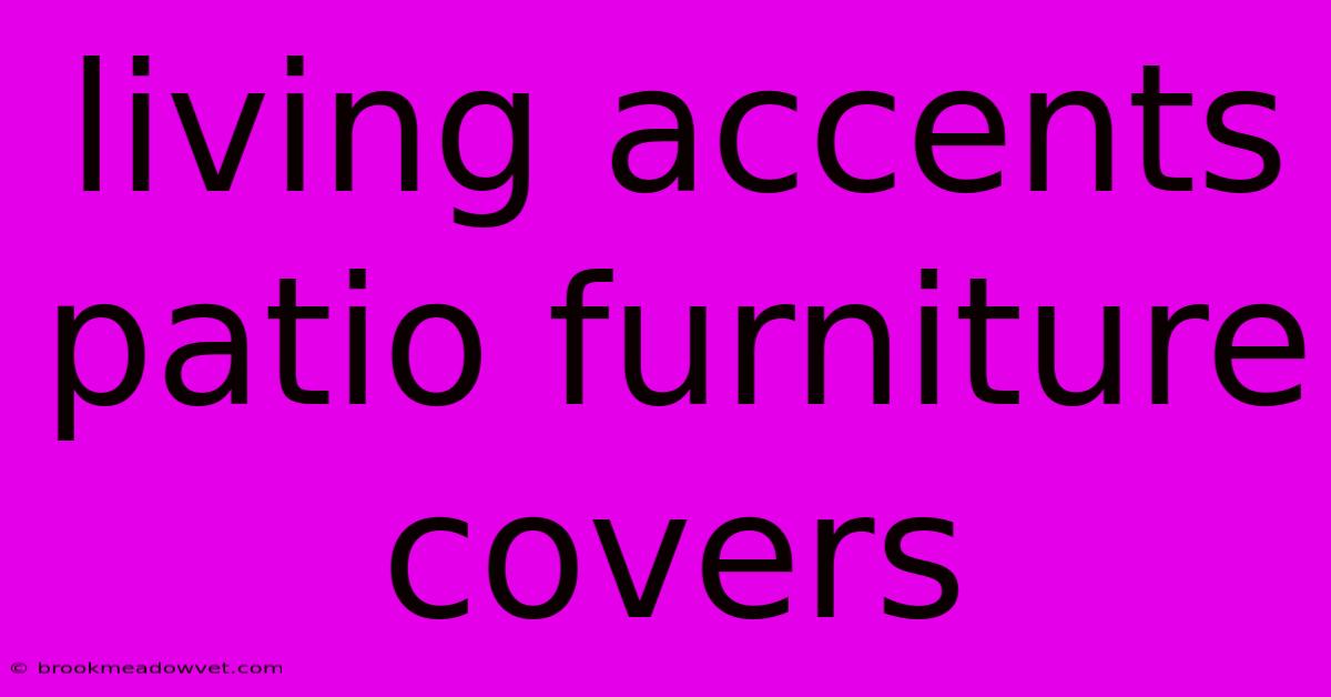 Living Accents Patio Furniture Covers