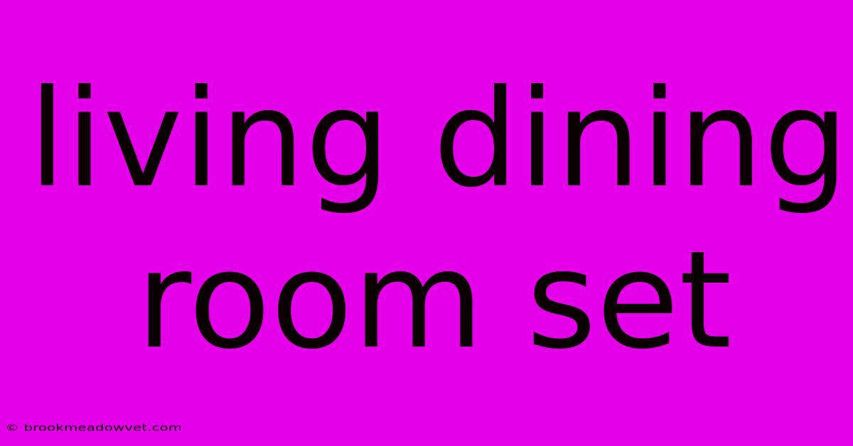 Living Dining Room Set