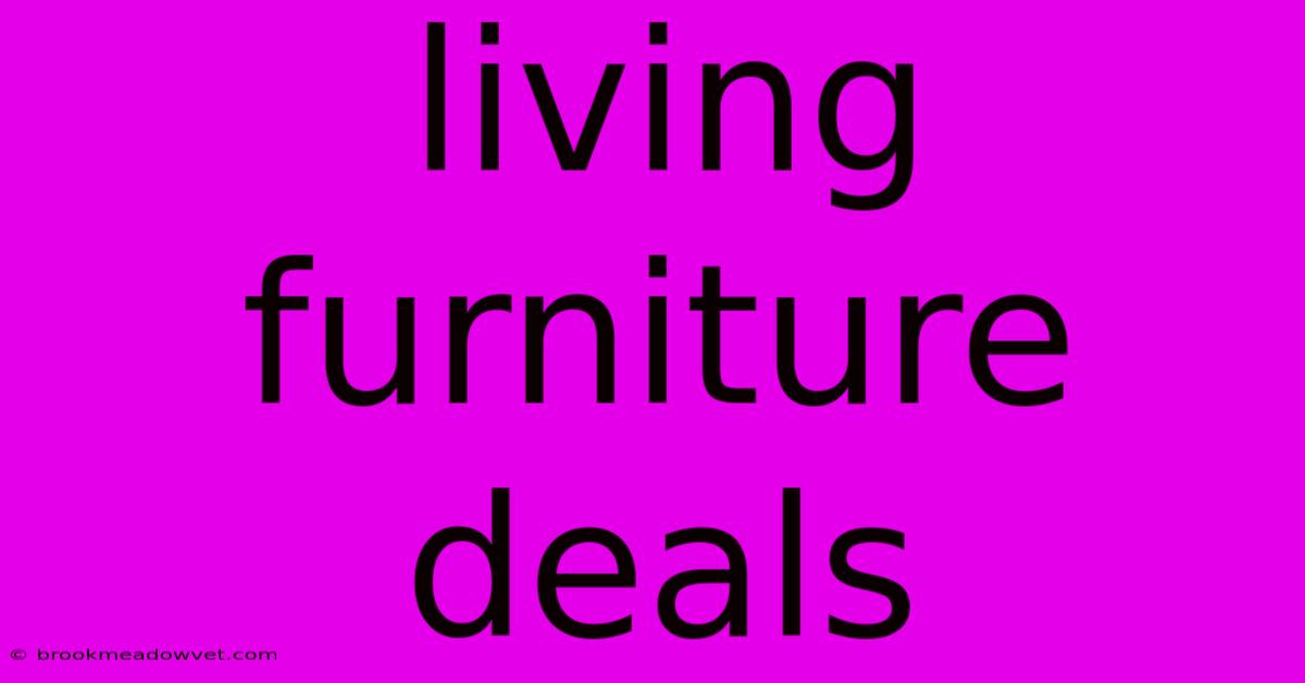 Living Furniture Deals