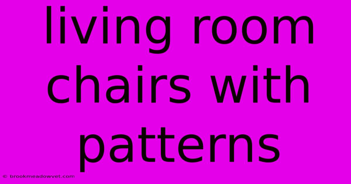 Living Room Chairs With Patterns