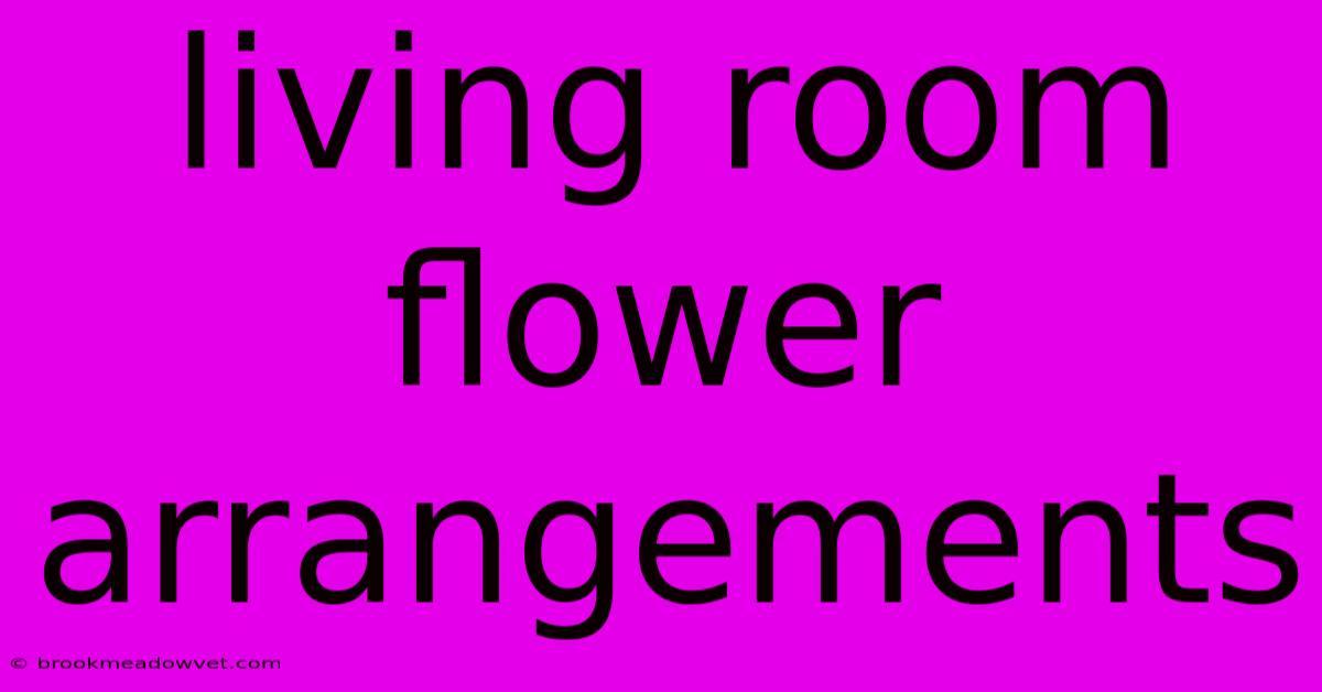 Living Room Flower Arrangements