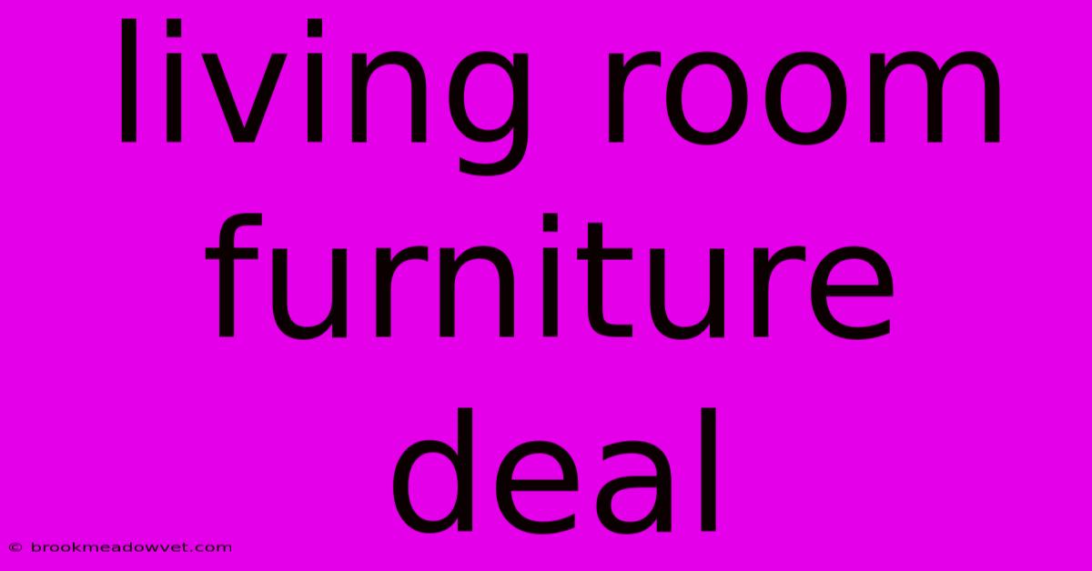 Living Room Furniture Deal