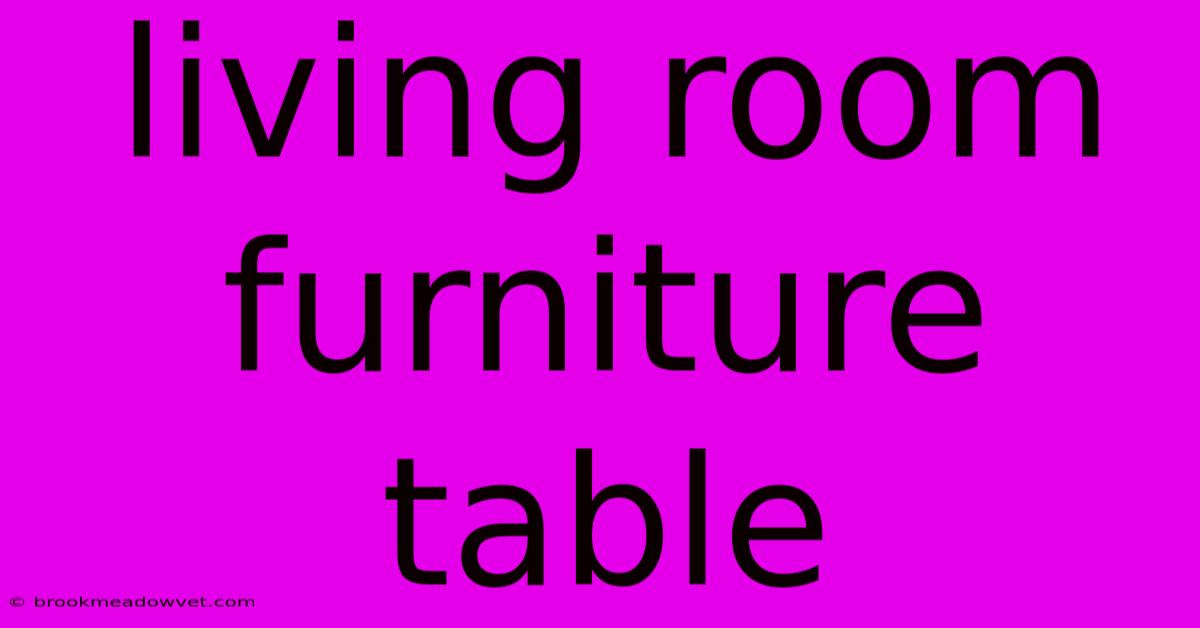 Living Room Furniture Table