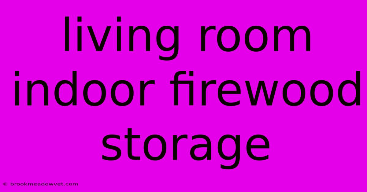 Living Room Indoor Firewood Storage