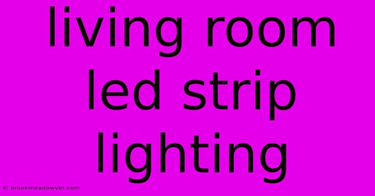 Living Room Led Strip Lighting