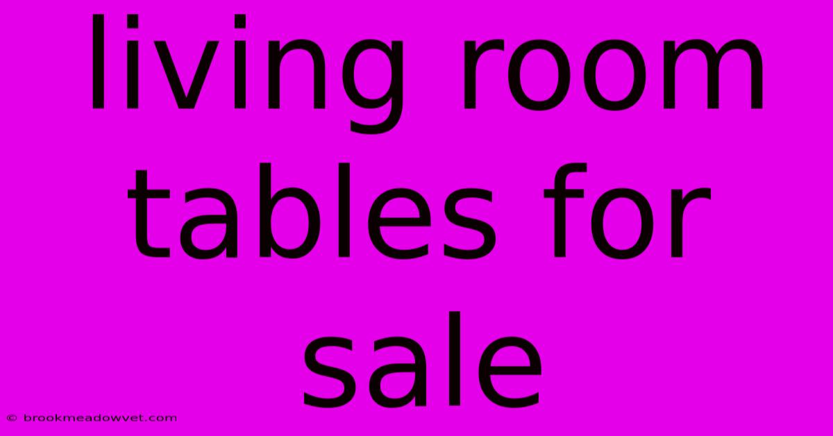 Living Room Tables For Sale