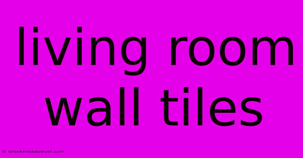 Living Room Wall Tiles