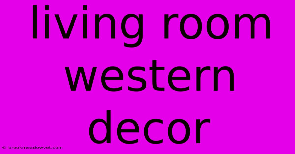 Living Room Western Decor