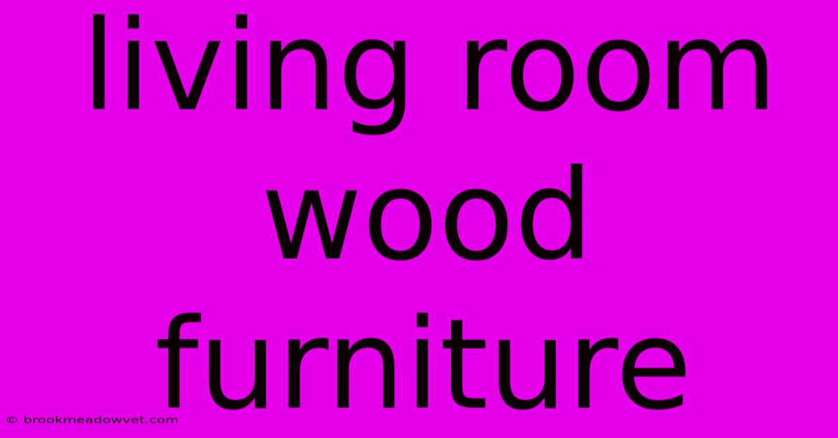 Living Room Wood Furniture