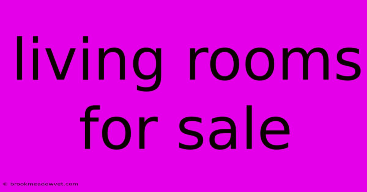 Living Rooms For Sale