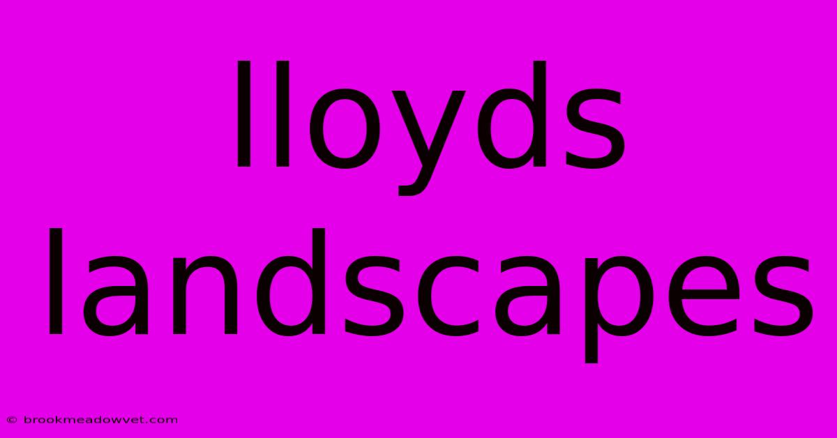 Lloyds Landscapes