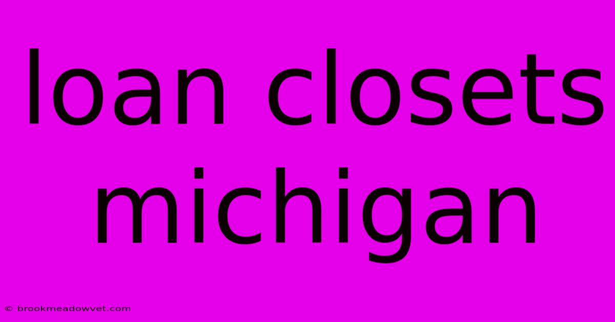 Loan Closets Michigan