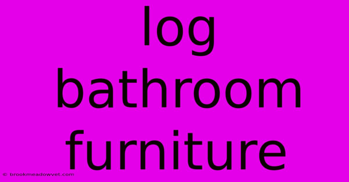 Log Bathroom Furniture