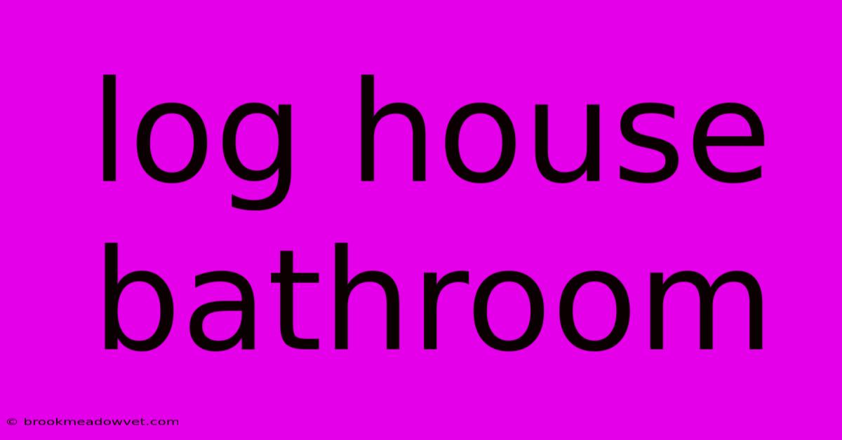 Log House Bathroom