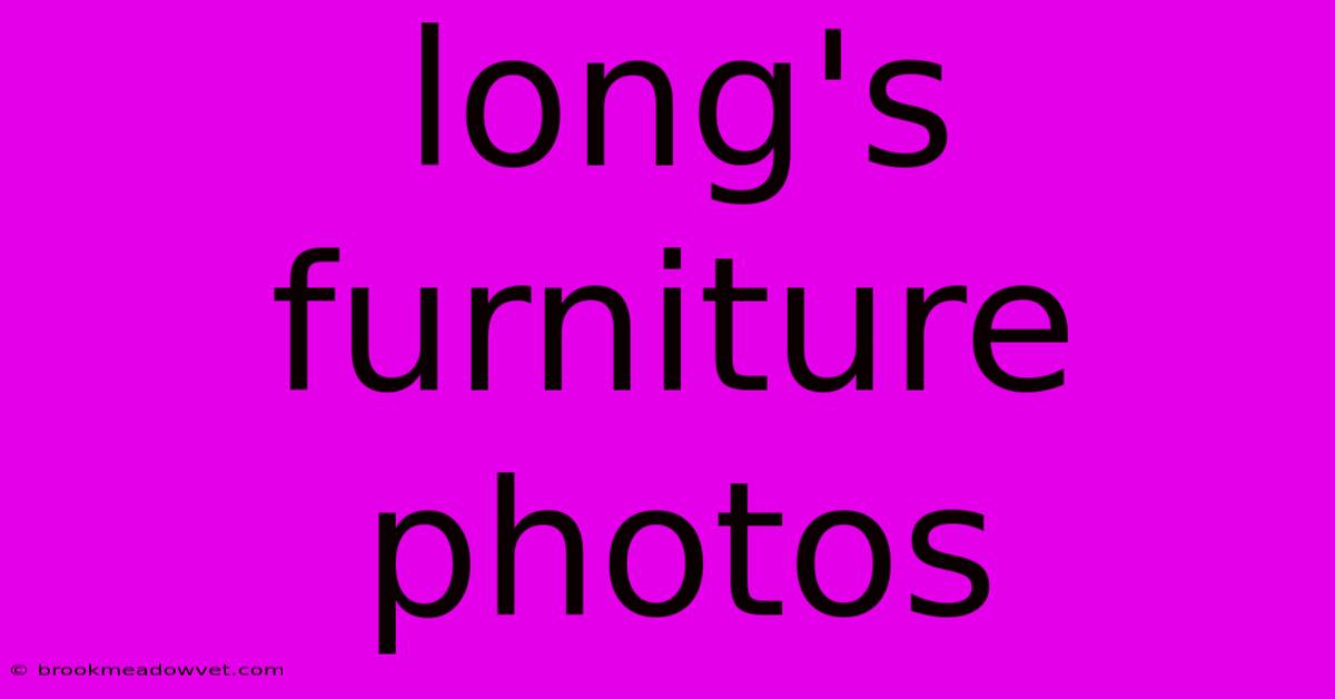 Long's Furniture Photos