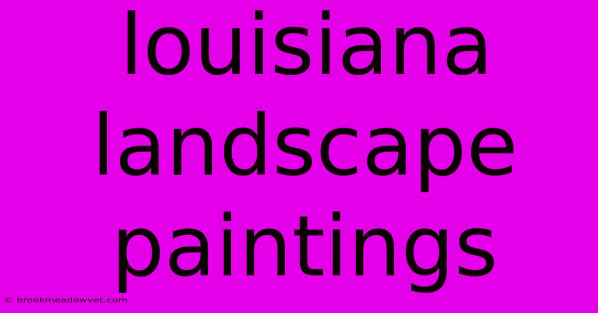 Louisiana Landscape Paintings