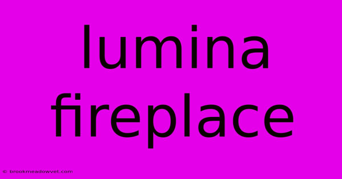 Lumina Fireplace