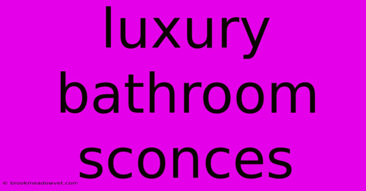 Luxury Bathroom Sconces