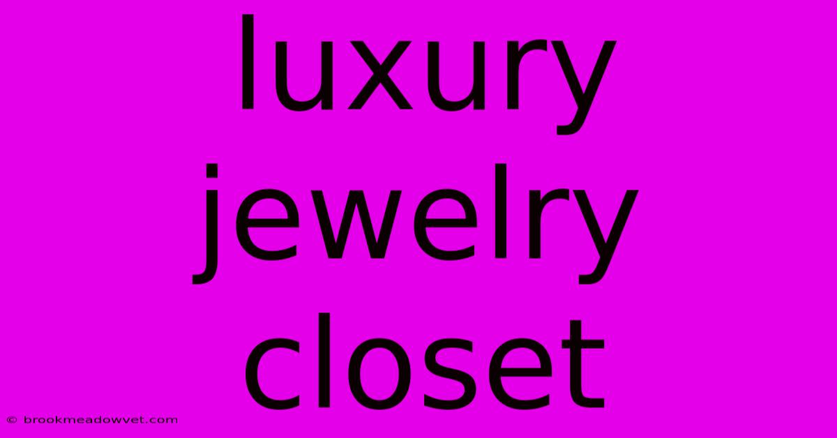 Luxury Jewelry Closet