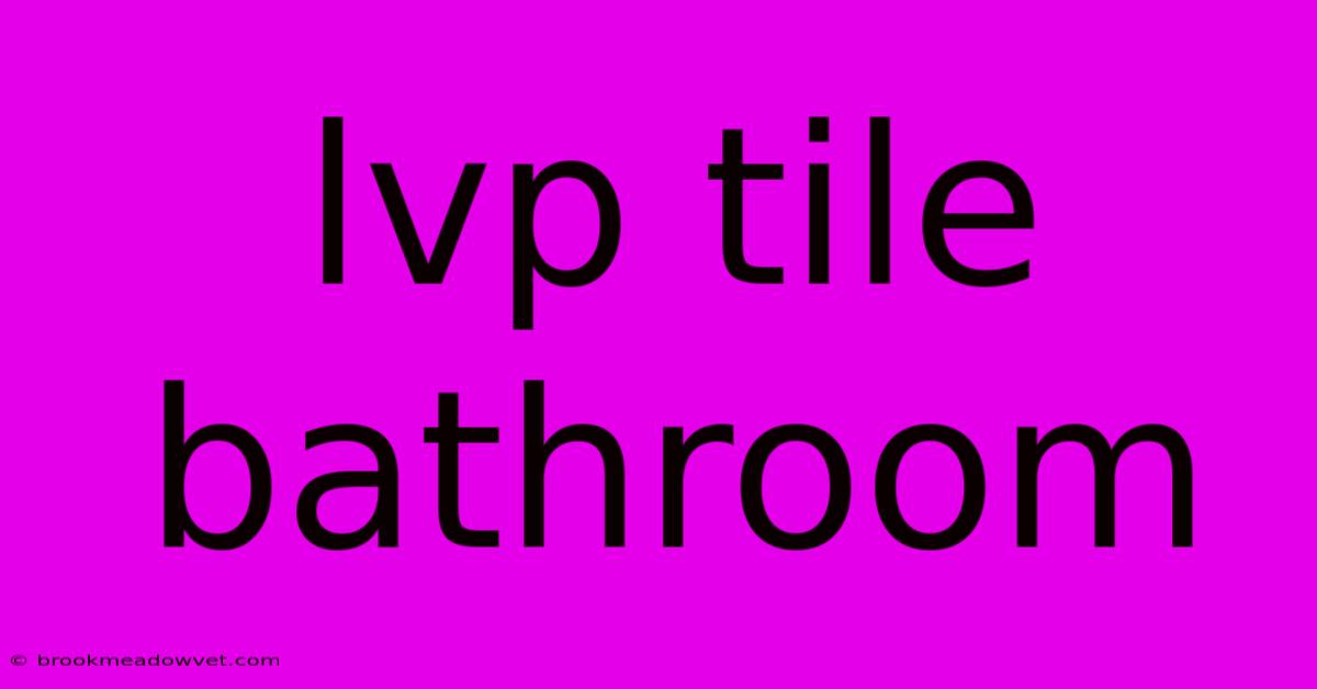 Lvp Tile Bathroom