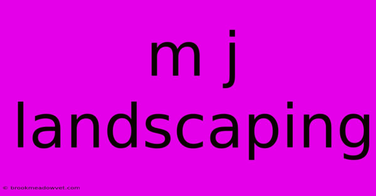 M J Landscaping