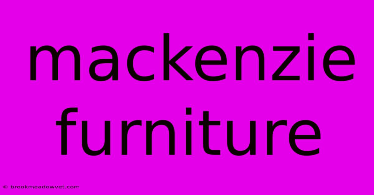 Mackenzie Furniture