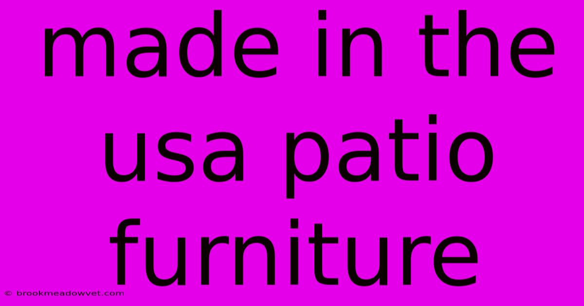 Made In The Usa Patio Furniture