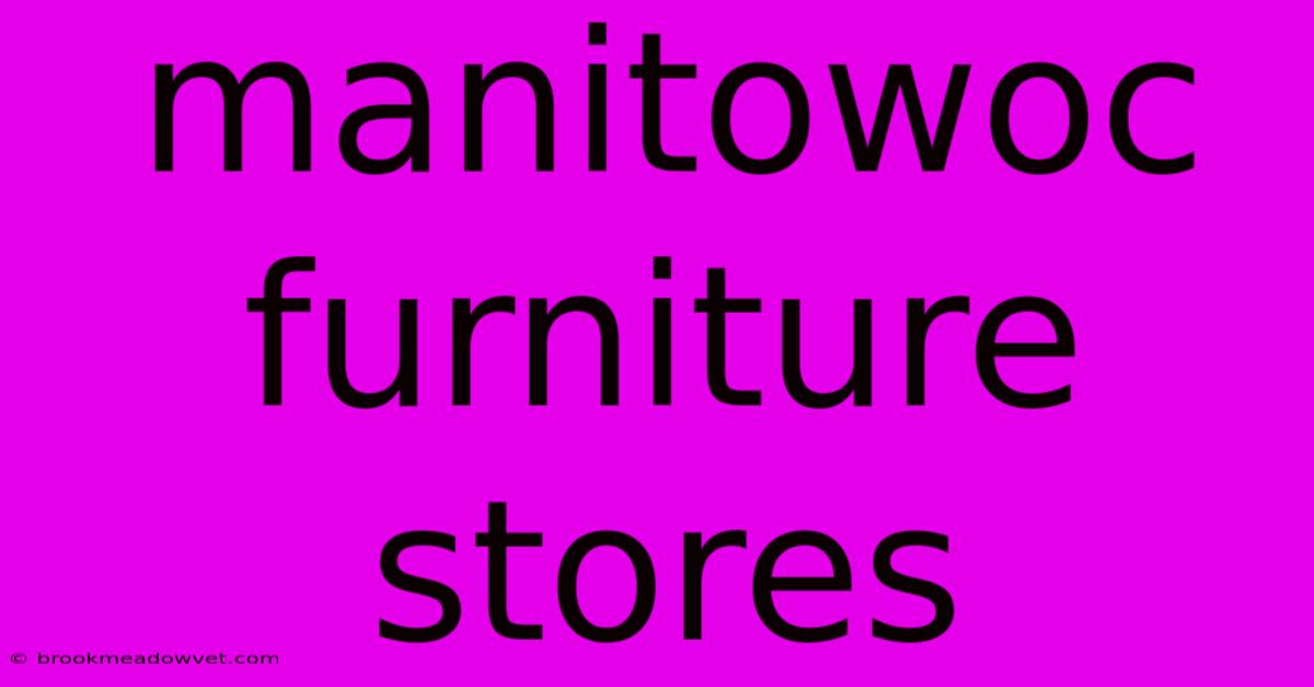 Manitowoc Furniture Stores