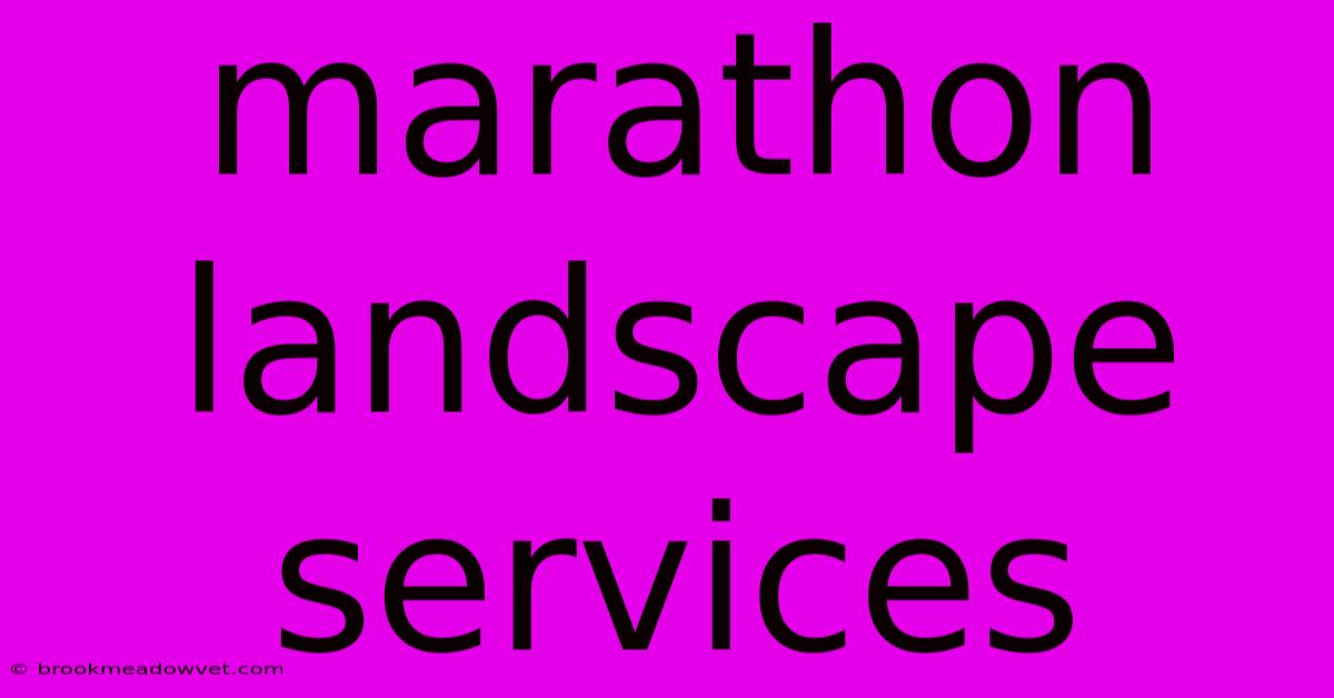 Marathon Landscape Services