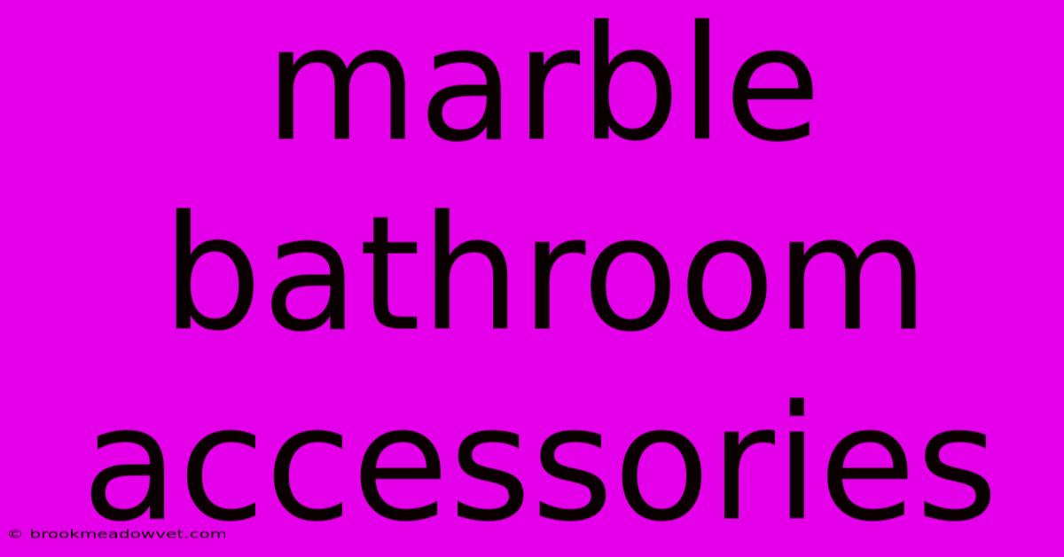 Marble Bathroom Accessories