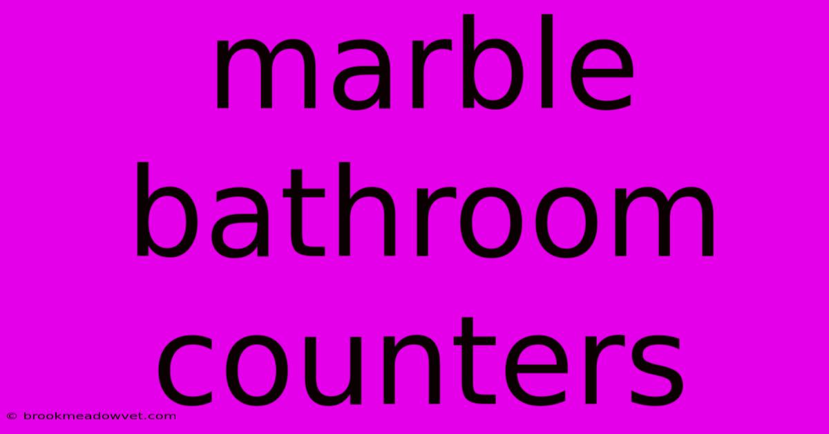 Marble Bathroom Counters