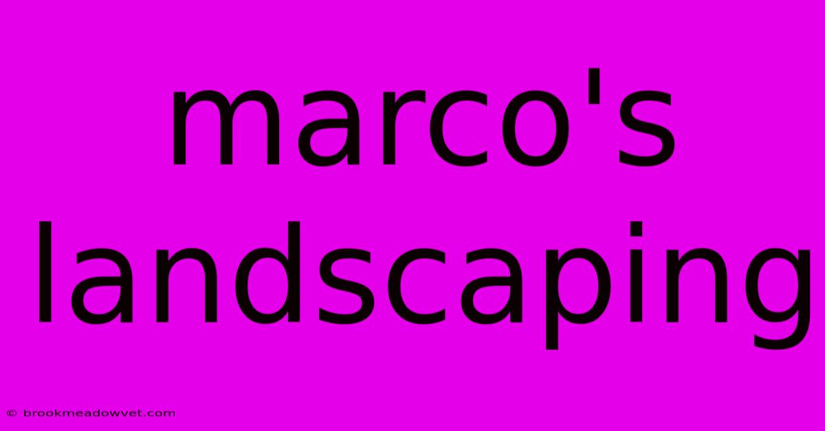 Marco's Landscaping