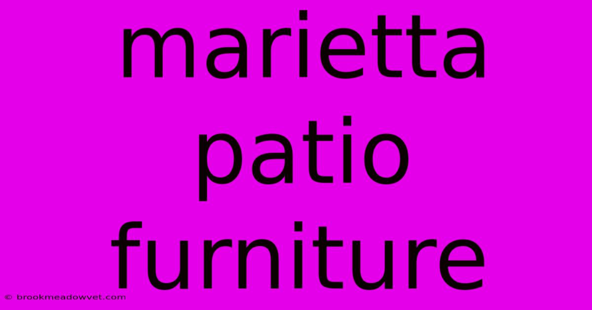 Marietta Patio Furniture