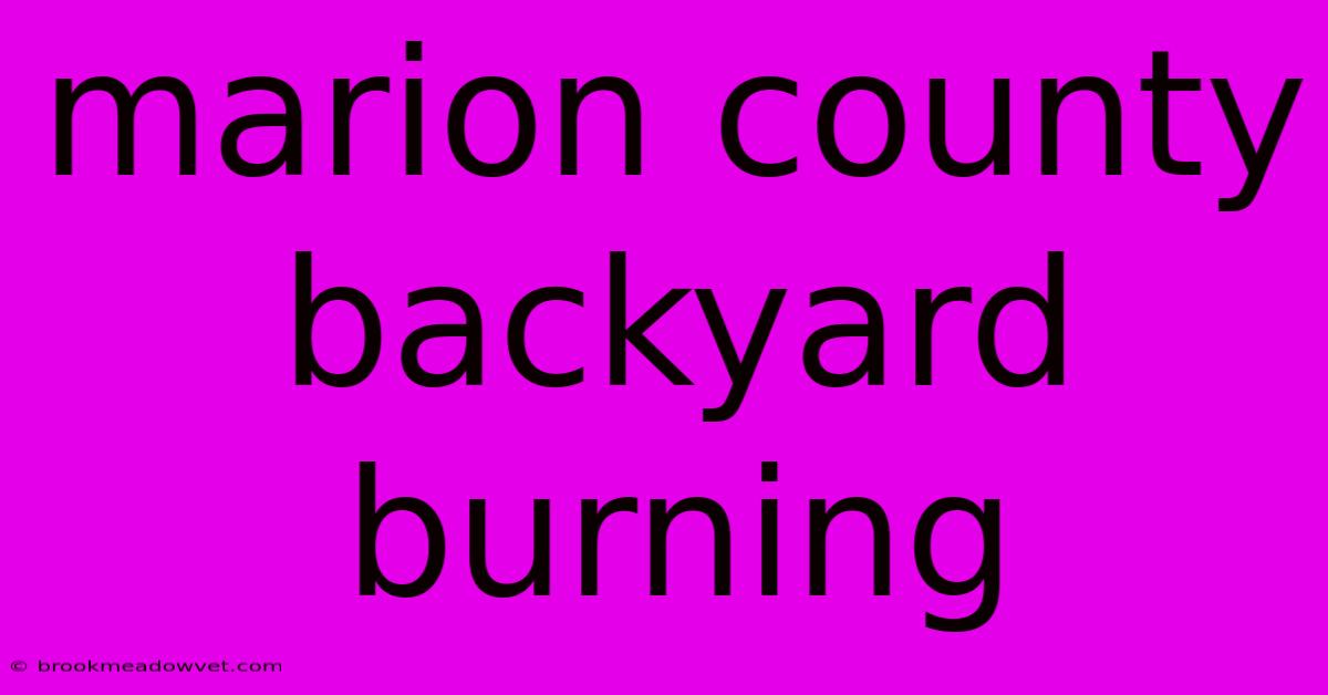 Marion County Backyard Burning