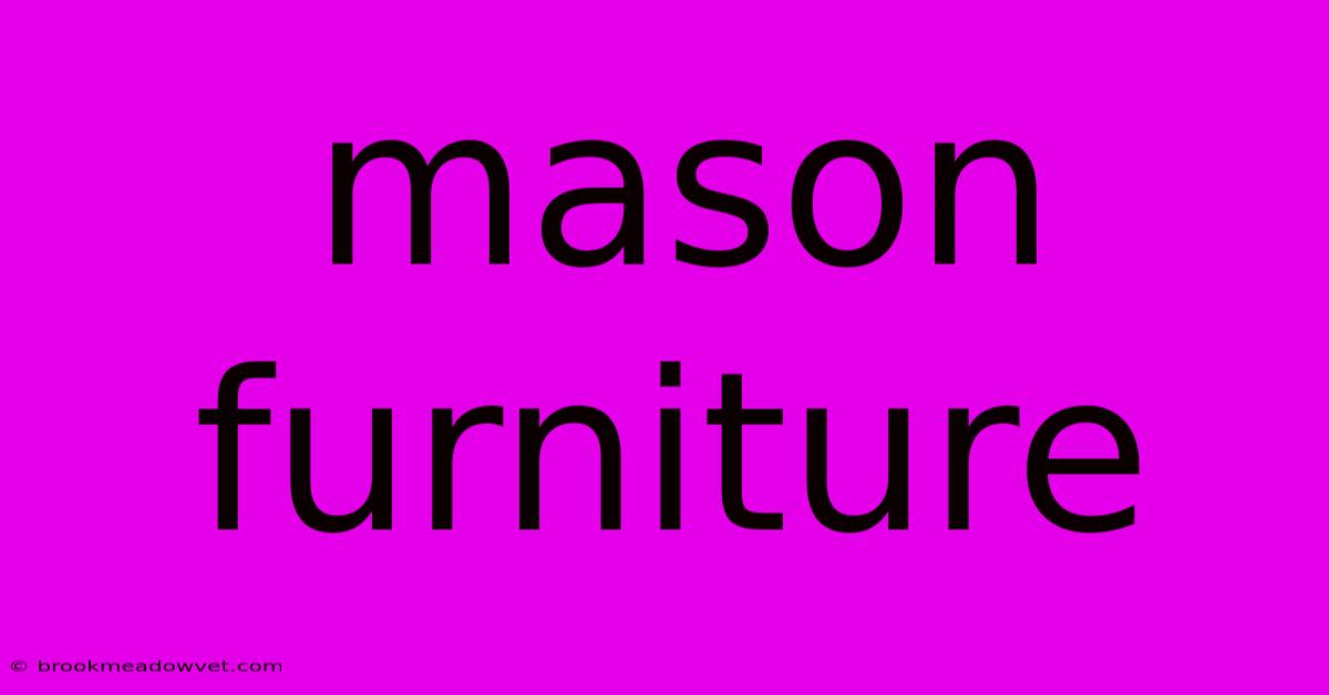 Mason Furniture